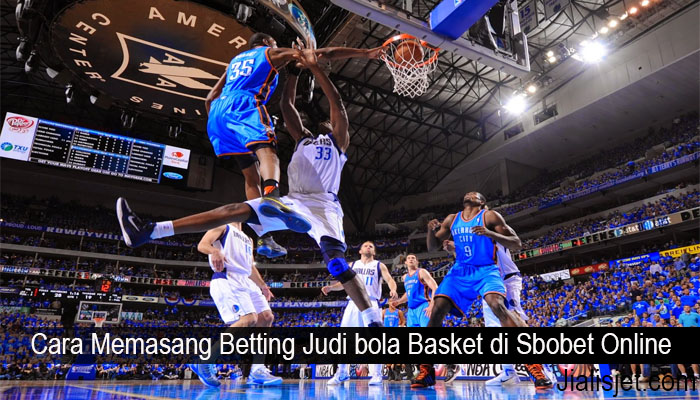 Cara Memasang Betting Judi bola Basket di Sbobet Online